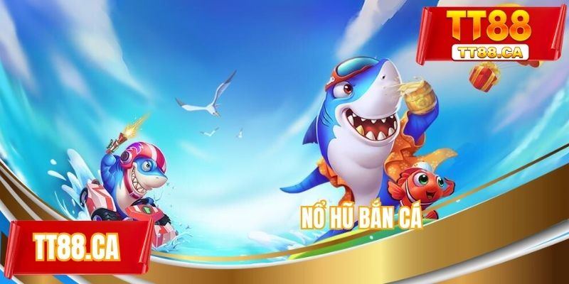 Nổ hũ bắn cá
