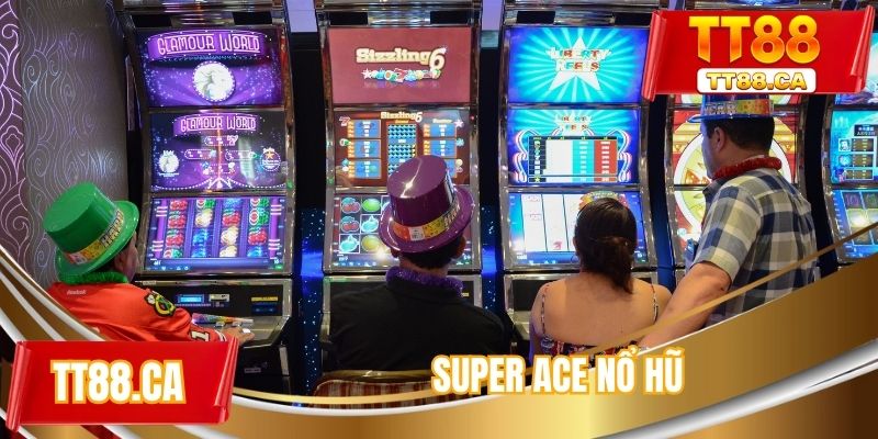 Super ace nổ hũ